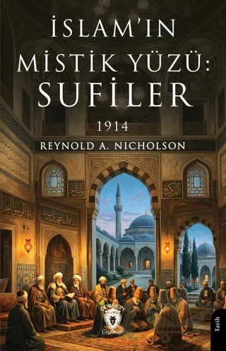 İslam’ın Mistik Yüzü: Sufiler 1914 – Reynold A. Nicholson – Dorlion Yayınları kitap kapağı