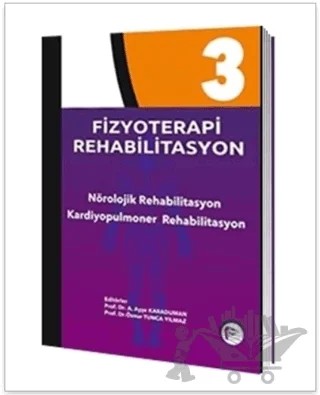 Fizyoterapi Rehabilitasyon 3 – Ayşe Karaduman, Öznur Tunca Yılmaz – Pelikan Tıp Teknik Yayıncılık kitap kapağı