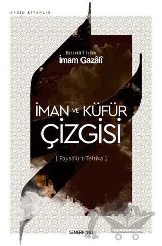 İman ve Küfür Çizgisi – İmam Gazali – Semerkand Yayınları kitap kapağı