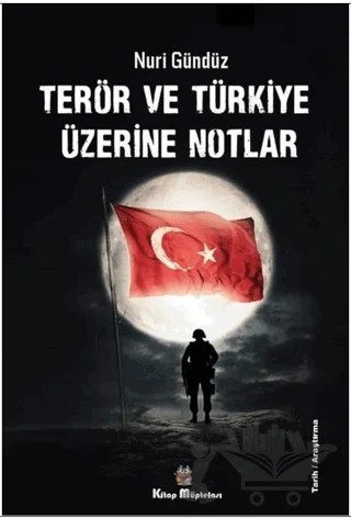Terör ve Türkiye Üzerine Notlar – Nuri Gündüz – Kitap Müptelası Yayınları kitap kapağı