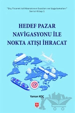 Hedef Pazar Navigasyonu ile Nokta Atışı İhracat – Yaman Koç – Ekin Basım Yayın kitap kapağı