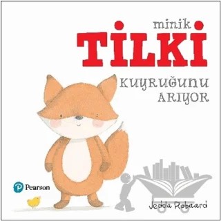 Minik Tilki Kuyruğunu Arıyor – Jedda Robaard – Pearson Çocuk Kitapları kitap kapağı