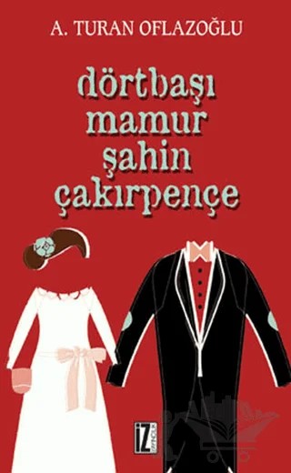 Dörtbaşı Mamur Şahin Çakırpençe – A. Turan Oflazoğlu – İz Yayıncılık kitap kapağı