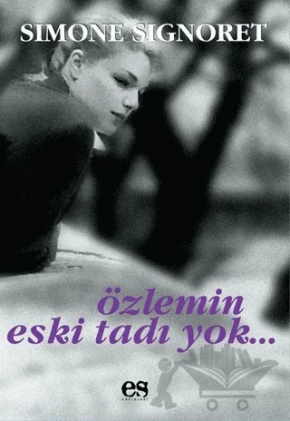 Özlemin Eski Tadı Yok – Simone Signoret – Es Yayınları kitap kapağı