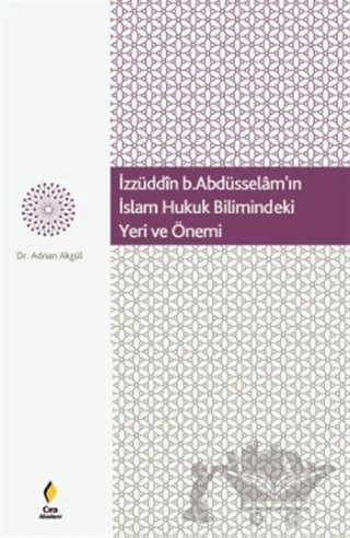 İzzüddin b. Abdüsselam'ın İslam Hukuk Bilimindeki Yeri ve Önemi – Adnan Algül – Çıra Yayınları kitap kapağı