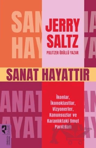 Sanat Hayattır İkonlar, İkonoklastlar, Vizyonerler, Kanunsuzlar ve Karanlıktaki Umut Parıltıları – Jarry Saltz – HayalPerest Kitap kitap kapağı