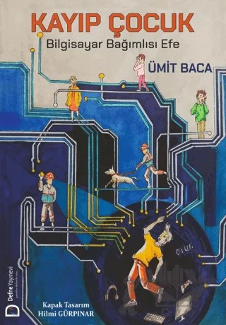 Kayıp Çocuk – Bilgisayar Bağımlısı Efe – Ümit Baca – Defne Yayınevi kitap kapağı