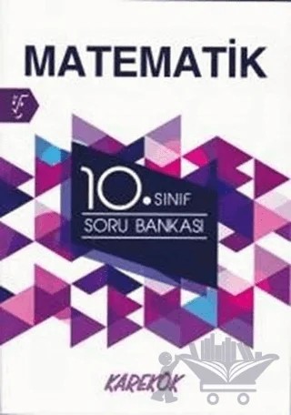 10. Sınıf Matematik Soru Bankası – Hüseyin Buğdayoğlu, Saadet Çakır – Karekök Yayıncılık kitap kapağı