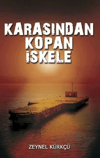 Karasından Kopan İskele – Zeynel Kürkçü – Tunç Yayıncılık kitap kapağı