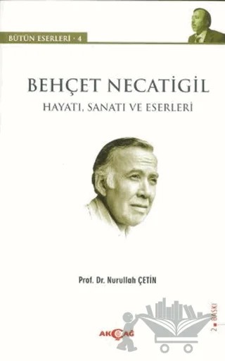 Behçet Necatigil (Hayatı, Sanatı ve Eserleri) – Nurullah Çetin – Akçağ Yayınları kitap kapağı