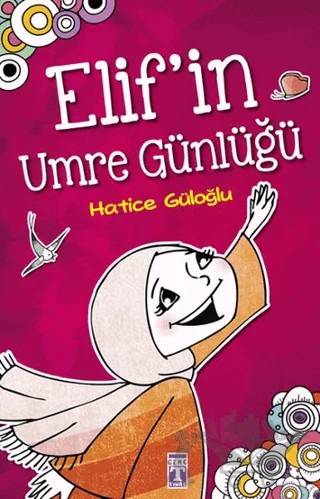 Elif'in Umre Günlüğü – Hatice Güloğlu – Timaş Çocuk kitap kapağı