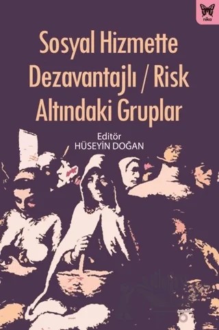 Sosyal Hizmette Dezavantajlı - Risk Altındaki Gruplar – Hüseyin Doğan – Nika Yayınevi kitap kapağı