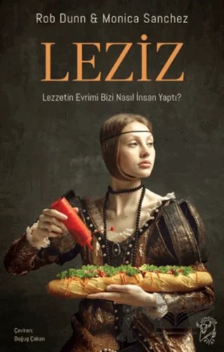 Leziz – Lezzetin Evrimi Bizi Nasıl İnsan Yaptı? – Rob Dunn, Monica Sanchez – Minotor Kitap kitap kapağı