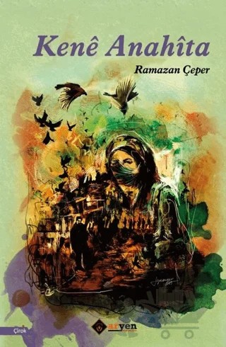 Kene Anahita – Ramazan Çeper – Aryen Yayınları kitap kapağı