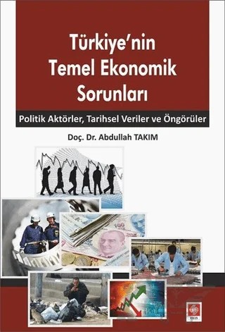 Türkiye'nin Temel Ekonomik Sorunları – Abdullah Takım – Ekin Basım Yayın kitap kapağı