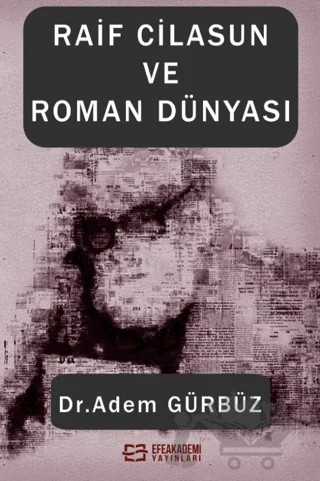 Raif Cilasun ve Roman Dünyası – Adem Gürbüz – Efe Akademi Yayınları kitap kapağı