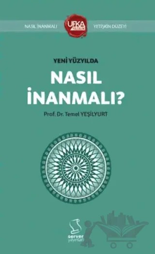 Yeni Yüzyılda Nasıl İnanmalı? – Temel Yeşilyurt – Server Yayınları kitap kapağı