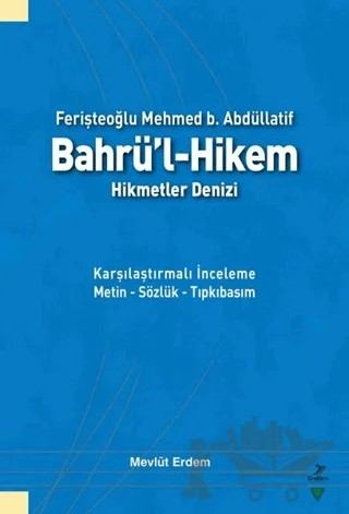 Ferişteoğlu Mehmed B. Abdüllatif Bahrü’l - Hikem Hikmetler Denizi – Mevlüt Erdem – Grafiker Yayınları kitap kapağı