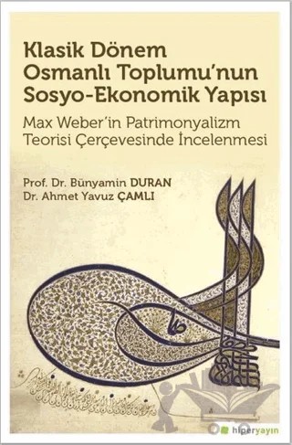 Klasik Dönem Osmanlı Toplumu’nun Sosyo Ekonomik Yapısı – Ahmet Yavuz Çamlı, Bünyamin Duran – Hiperlink Yayınları kitap kapağı