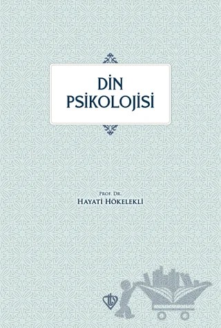 Din Psikolojisi – Hayati Hökelekli – Türkiye Diyanet Vakfı Yayınları kitap kapağı