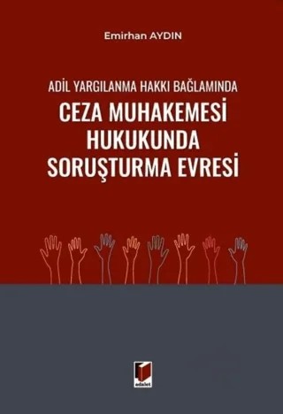 Adil Yargılanma Hakkı Bağlamında Ceza Muhakemesi Hukukunda Soruşturma Evresi – Emirhan Aydın – Adalet Yayınevi kitap kapağı