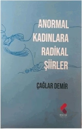 Anormal Kadınlara Radikal Şiirler – Çağlar Demir – Klaros Yayınları kitap kapağı