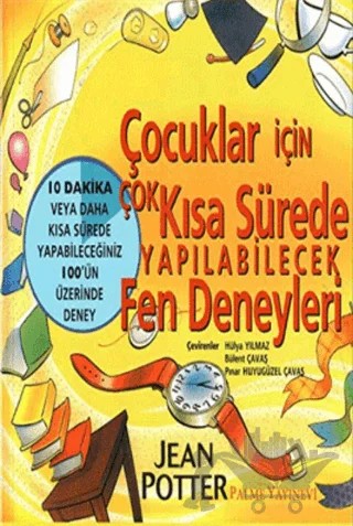 Çocuklar İçin Çok Kısa Sürede Yapılabilecek Fen Deneyleri – Jean Potter – Palme Yayıncılık kitap kapağı