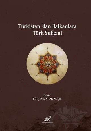Türkistan’dan Balkanlara Türk Sufizmi – Kolektif – Paradigma Akademi Yayınları kitap kapağı