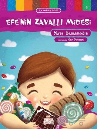 Efe’nin Zavallı Midesi - İlk Okuma Serisi 4 – Yavuz Bahadıroğlu – Nesil Çocuk Yayınları kitap kapağı