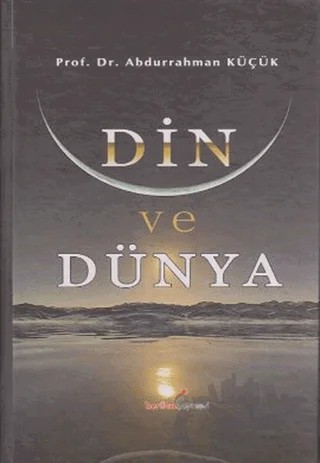 Din ve Dünya – Abdurrahman Küçük – Berikan Yayınevi kitap kapağı