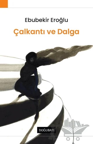 Çalkantı Ve Dalga – Ebubekir Eroğlu – Doğu Batı Yayınları kitap kapağı