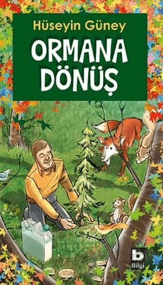 Ormana Dönüş – Hüseyin Güney – Bilgi Yayınevi kitap kapağı