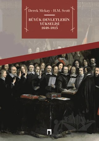 Büyük Devletlerin Yükselişi 1648 - 1815 – Derek Mckay, H. M. Scott – Dergah Yayınları kitap kapağı