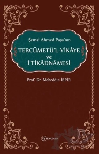 Şemsi Ahmed Paşanın Tercümetül-Vikaye ve İtikadnmaesi – Meheddin İspir – Fenomen Yayıncılık kitap kapağı