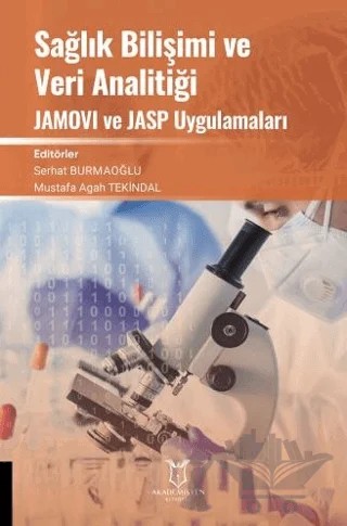 Sağlık Bilişimi ve Veri Analitiği JAMOVI ve JASP Uygulamaları – Serhat Burmaoğlu, Mustafa Agah Tekindal – Akademisyen Kitabevi kitap kapağı