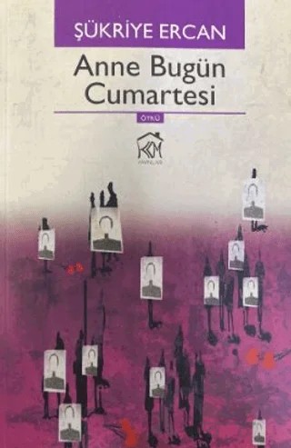 Anne Bugün Cumartesi – Şükriye Ercan – Kurgu Kültür Merkezi kitap kapağı