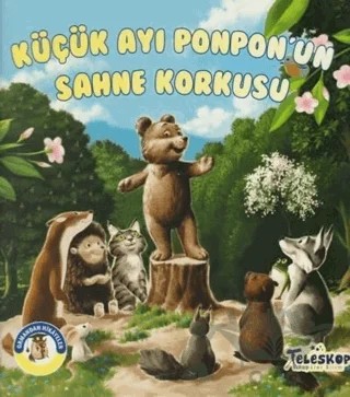 Küçük Ayı Ponpon'un Sahne Korkusu - Ormandan Hikayeler – Kolektif – Teleskop Popüler Bilim kitap kapağı
