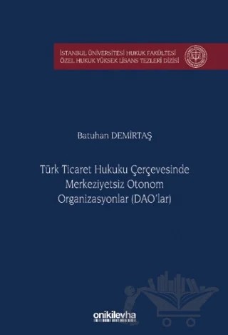 Türk Ticaret Hukuku Çerçevesinde Merkeziyetsiz Otonom Organizasyonlar (DAO'lar) – Batuhan Demirtaş – On İki Levha Yayınları kitap kapağı
