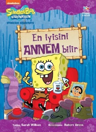 Süngerbob Karepantolon En İyisini Annem Bilir – Sarah Willson – İthaki Çocuk Yayınları kitap kapağı