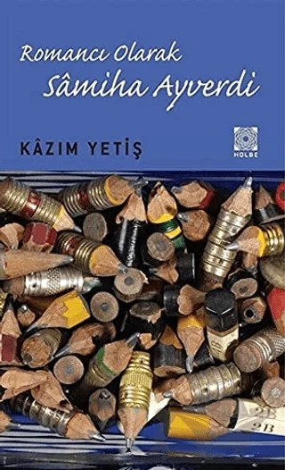 Romancı Olarak Samiha Ayverdi – Kazım Yetiş – Hülbe Yayınları kitap kapağı
