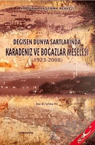 Değişen Dünya Şartlarında Karadeniz ve Boğazlar Meselesi – Selma Yel – Atatürk Araştırma Merkezi kitap kapağı