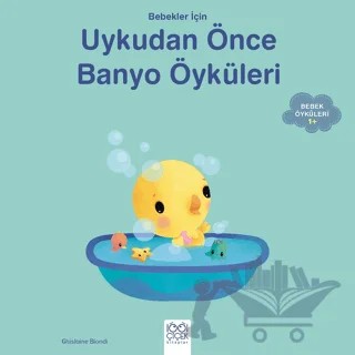 Bebekler İçin Banyo Öyküleri – Ghislaine Biondi – 1001 Çiçek Kitaplar kitap kapağı