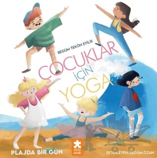 Çocuklar için Yoga - Plajda Bir Gün – Begüm Tekön Eyilik – Eksik Parça Yayınları kitap kapağı