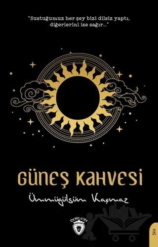 Güneş Kahvesi – Ümmügülsüm Kaçmaz – Dorlion Yayınları kitap kapağı