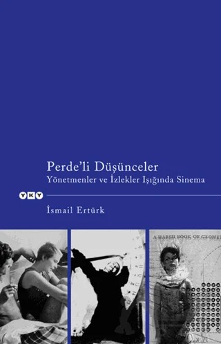 Perde’li Düşünceler Yönetmenler ve İzlekler Işığında Sinema – İsmail Ertürk – Yapı Kredi Yayınları kitap kapağı