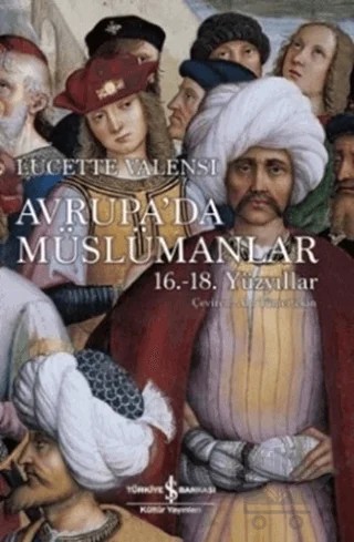 Avrupa’da Müslümanlar – Lucette Valensi – İş Bankası Kültür Yayınları kitap kapağı