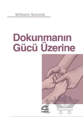 Dokunmanın Gücü Üzerine – Wilhelm Schmid – İletişim Yayınevi kitap kapağı