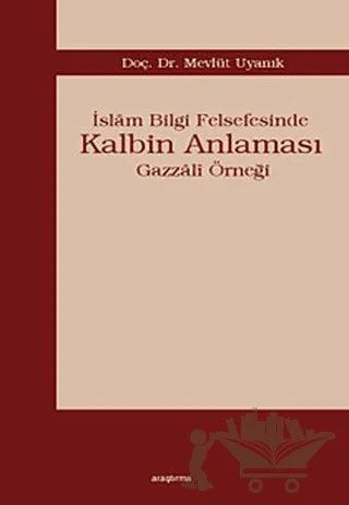 İslam Bilgi Felsefesinde Kalbin Anlaması – Mevlüt Uyanık – Araştırma Yayınları kitap kapağı