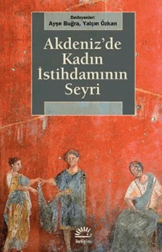 Akdeniz'de Kadın İstihdamının Seyri – Derleme – İletişim Yayınevi kitap kapağı
