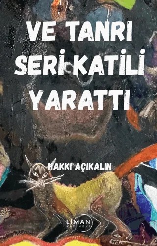 Ve Tanrı Seri Katili Yarattı – Hakkı Açıkalın – Liman Yayınevi kitap kapağı
